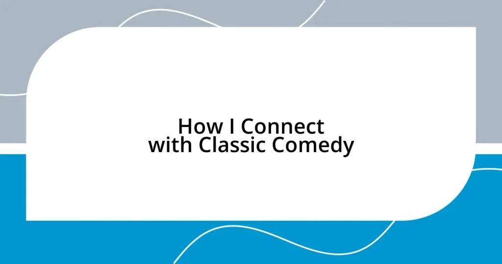 How I Connect with Classic Comedy