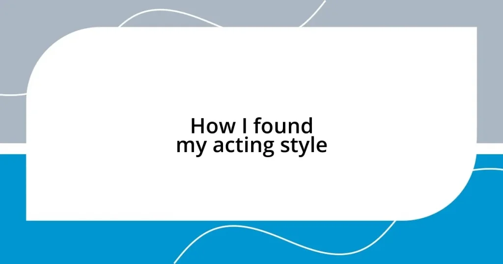 How I found my acting style