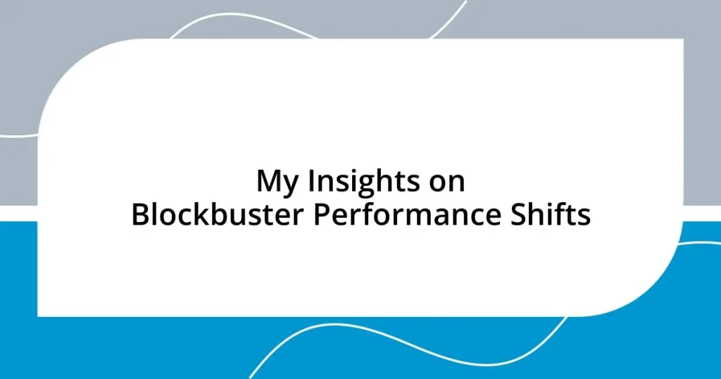 My Insights on Blockbuster Performance Shifts