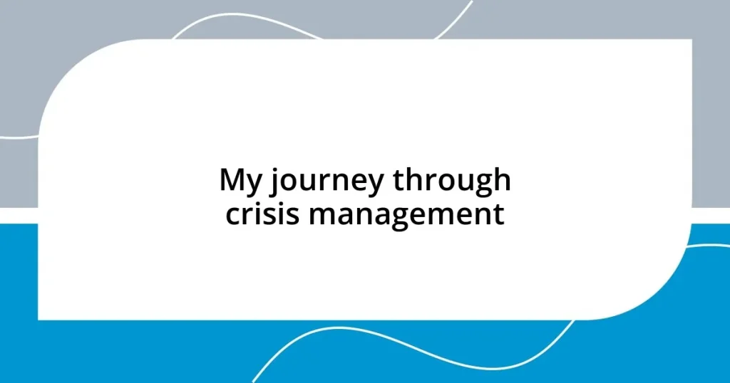 My journey through crisis management