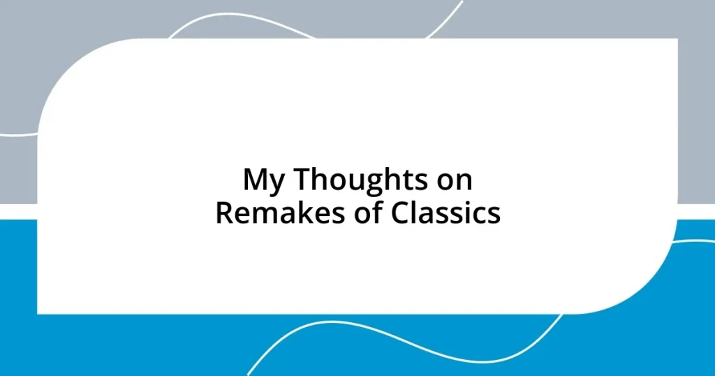 My Thoughts on Remakes of Classics