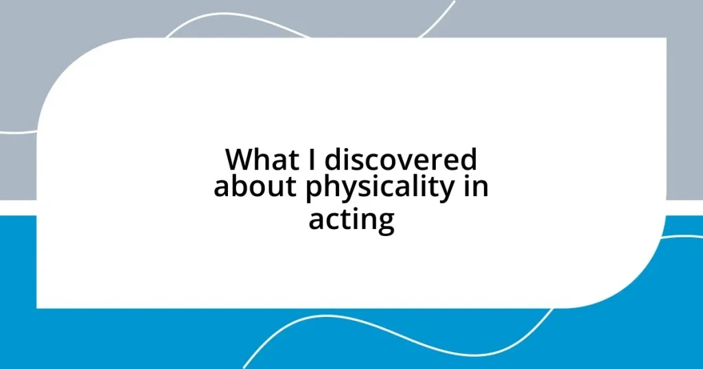 What I discovered about physicality in acting