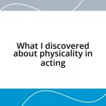 What I discovered about physicality in acting