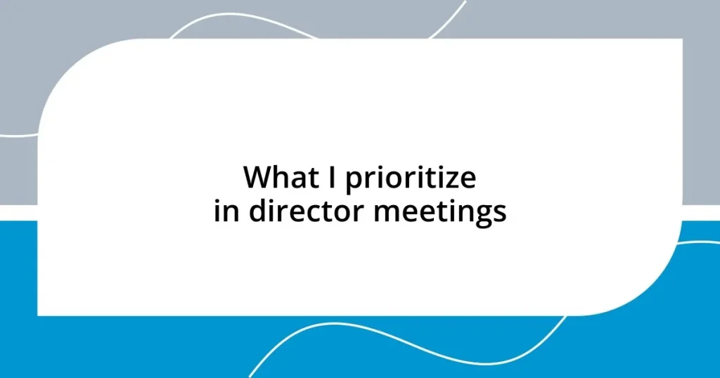 What I prioritize in director meetings