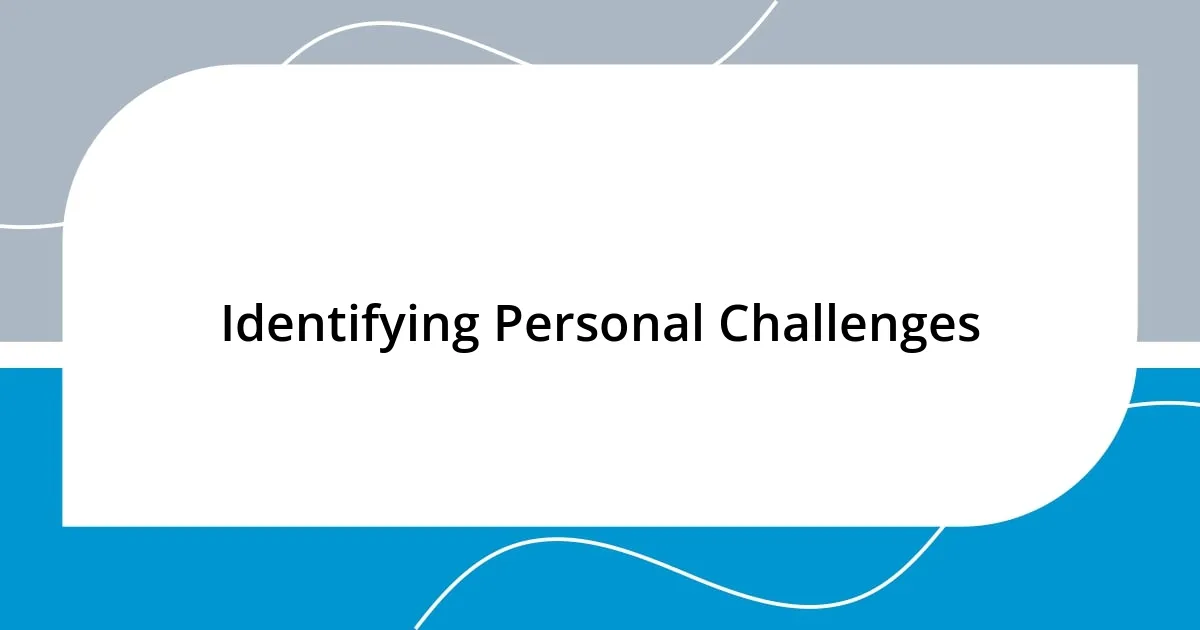 Identifying Personal Challenges