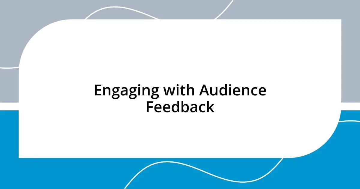 Engaging with Audience Feedback