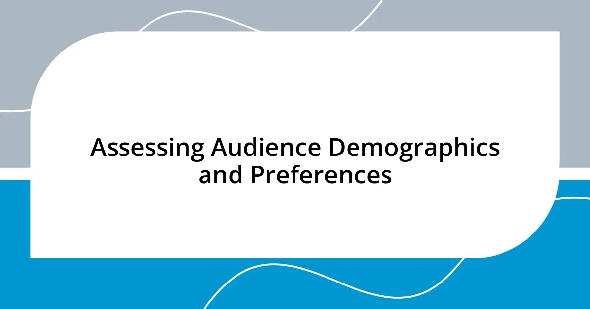 Assessing Audience Demographics and Preferences