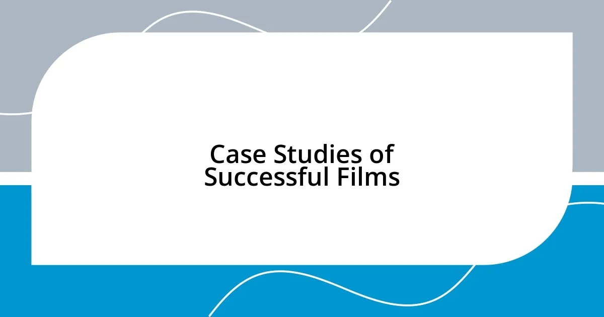 Case Studies of Successful Films