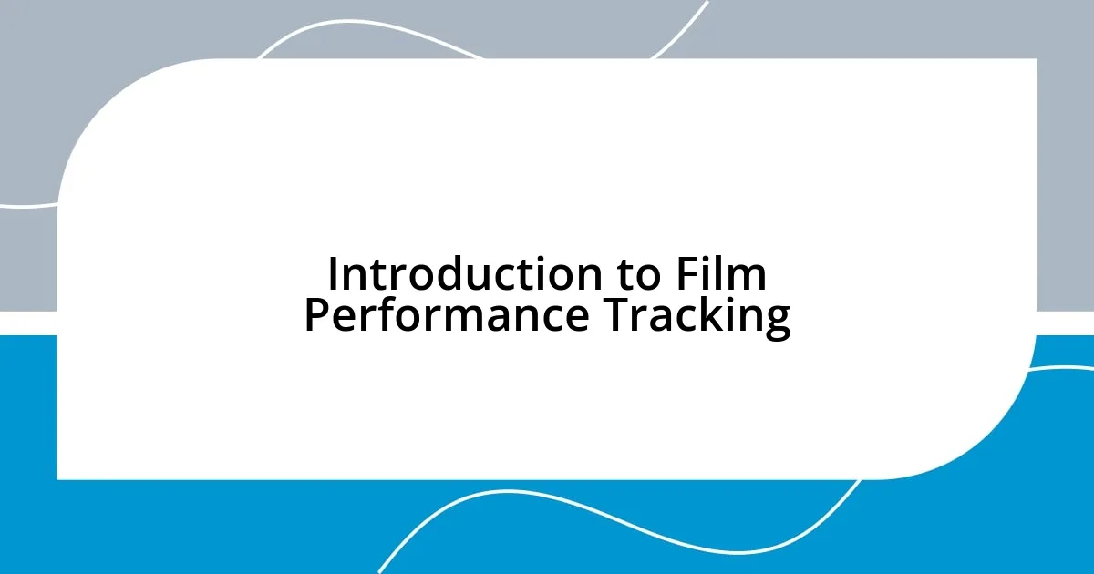 Introduction to Film Performance Tracking