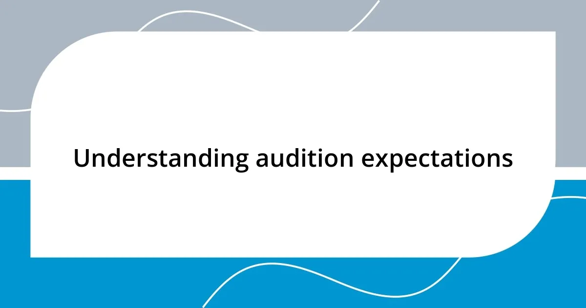 Understanding audition expectations