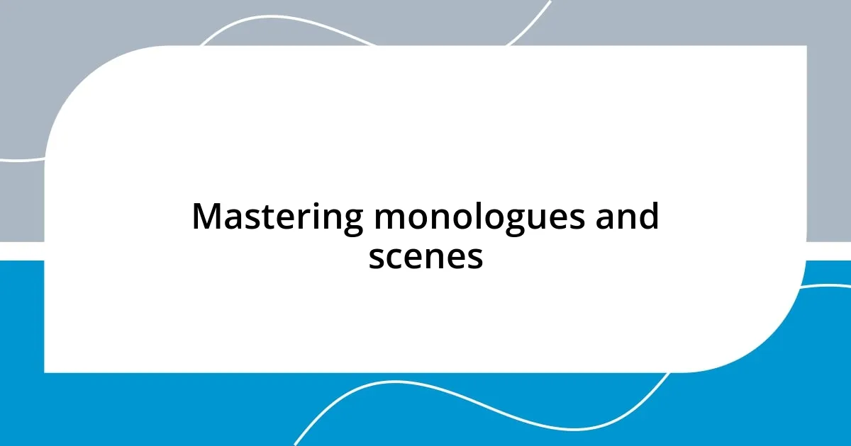 Mastering monologues and scenes