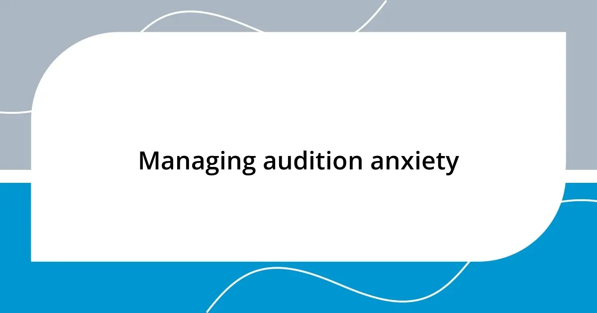 Managing audition anxiety