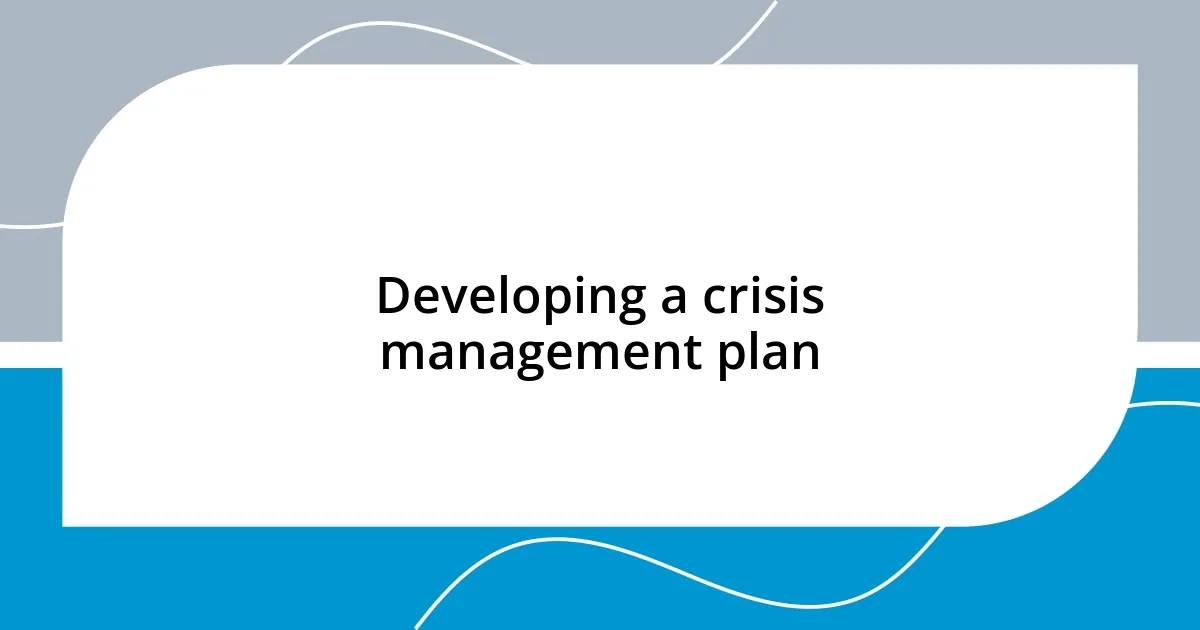 Developing a crisis management plan