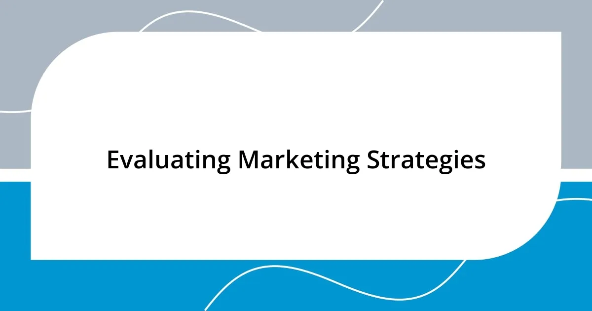 Evaluating Marketing Strategies